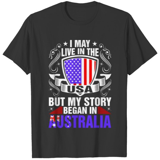 My Story Began in Australia T-shirt