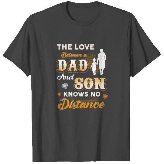 Dad and son - the love between a dad and son knows T Shirts