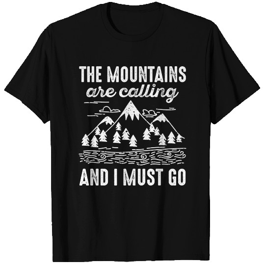 The Mountains Are Calling T Shirts