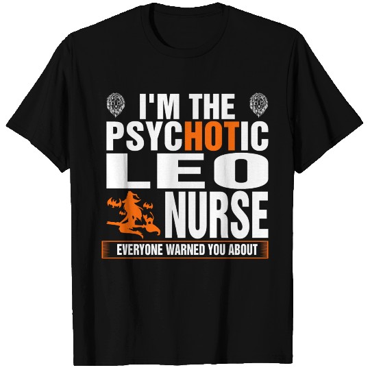 Im The Psychotic Leo Nurse T Shirts