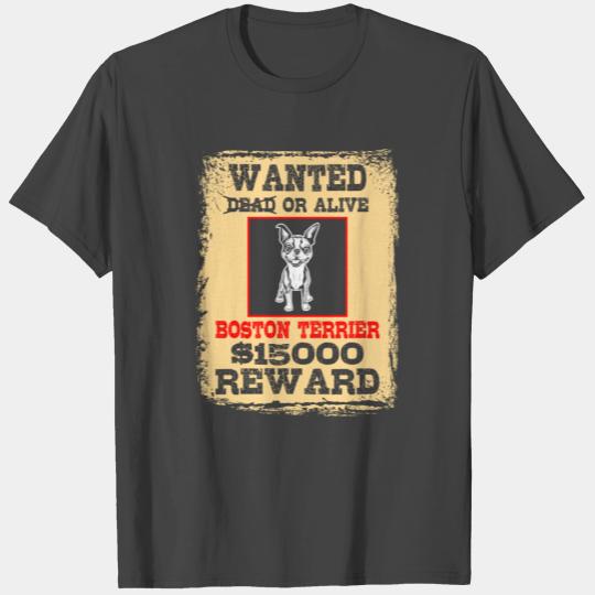 Wanted Dead or Alive Boston Terrier T Shirts