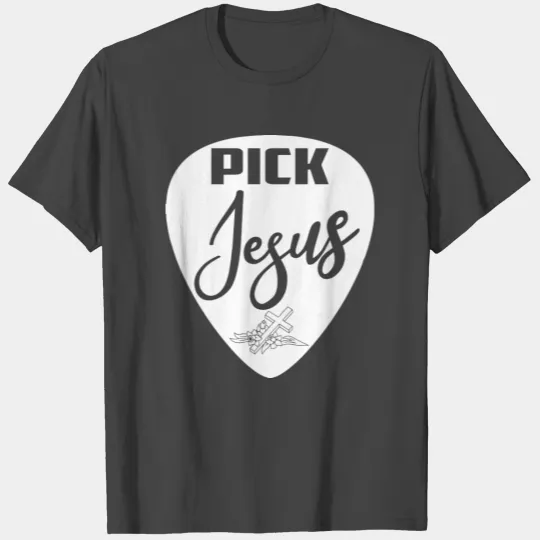 Pick Jesus T Shirts