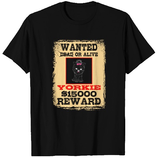 Wanted Dead or Alive Yorkie T Shirts