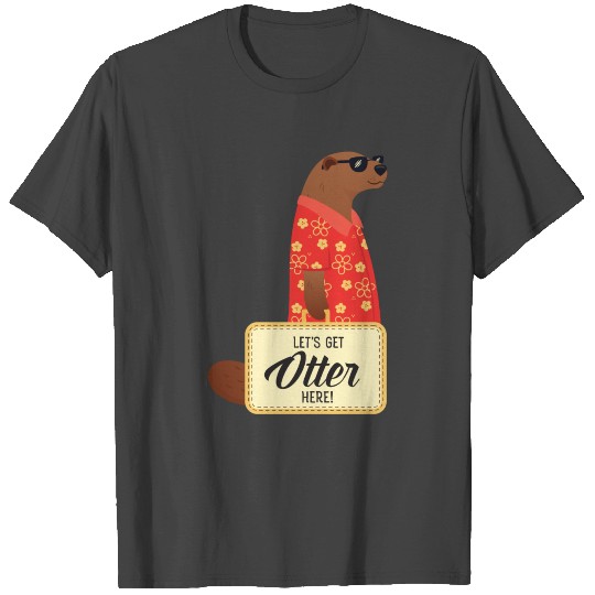 Let's Get Otter Here - Cool Travel Holiday Design T Shirts