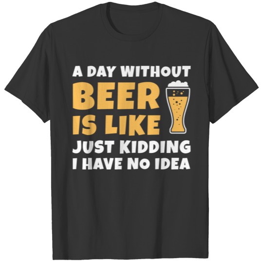 A Day Without Beer T-shirt