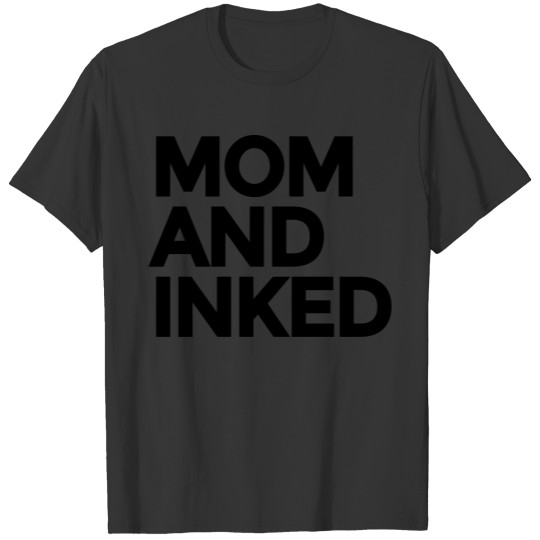 Mom And - Tattoo, Quotes, Provocative, Funny T Shirts