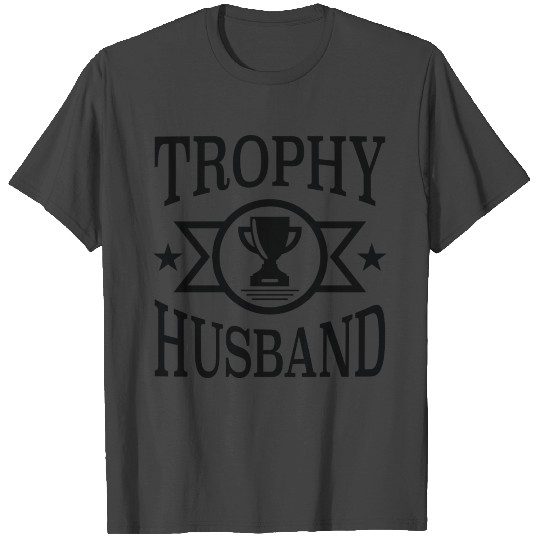 Trophy Husband T Shirts