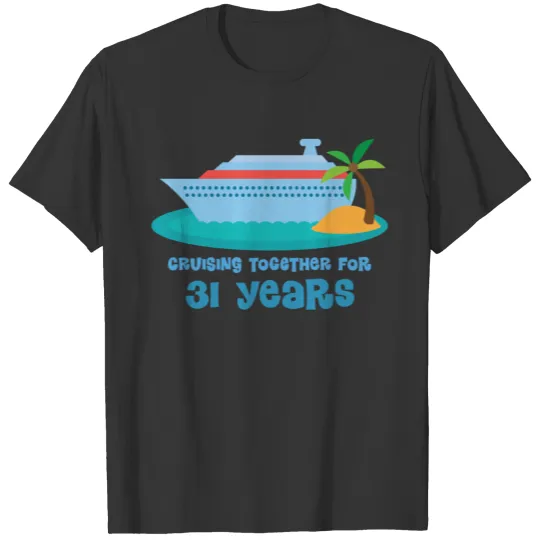 31st Anniversary Cruise 31 Years T Shirts