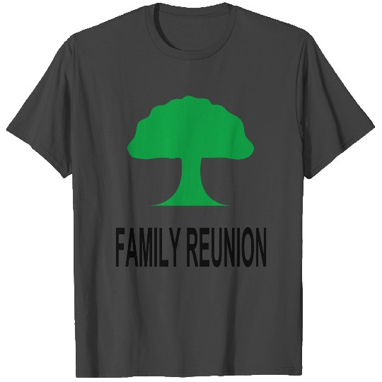 ***12% Rebate - See details!*** FAMILY REUNION add T Shirts