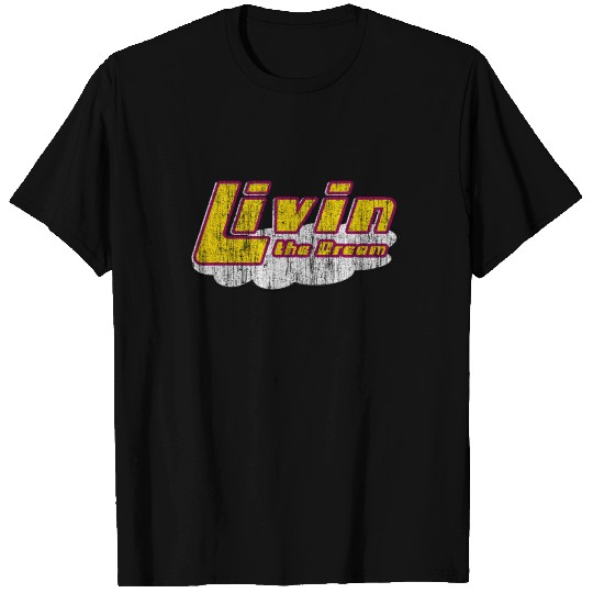 Living the Dream T Shirts