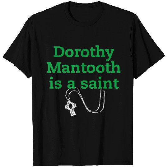 Dorothy Mantooth T Shirts