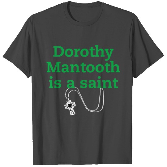 Dorothy Mantooth T Shirts
