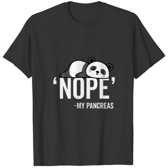 Nope My Pancreas Cute Panda Type 1 T1D Diabetes Fu T-shirt