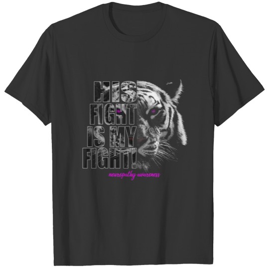 Neuropathy Awareness | His Fight Is My Fight T-shirt