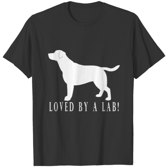 Labrador Retriever: Loved by a Lab! T-shirt