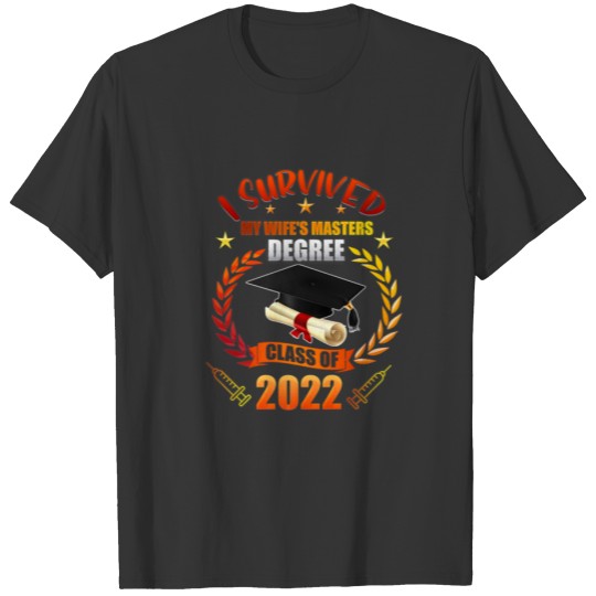 Class Of 2022 I Survived My Wife Masters Degree Gr T-shirt