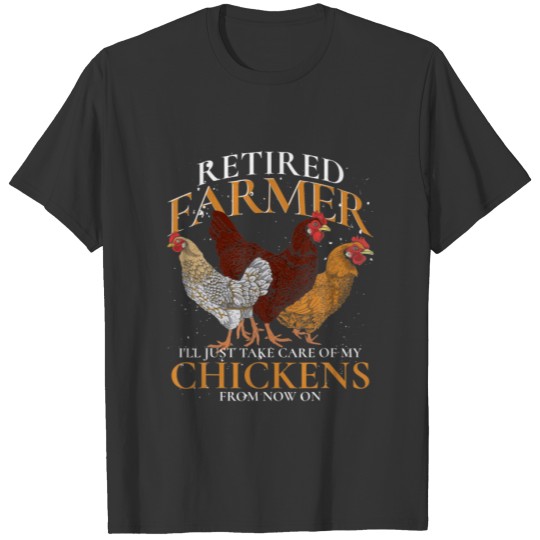 Retired Farmer Farm Animal Poultry Hen Retirement T-shirt