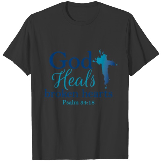 God heals broken hearts T-shirt