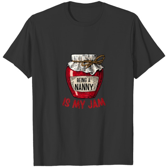 Womens Being A Nanny Is My Jam Mothers Day Christm T-shirt