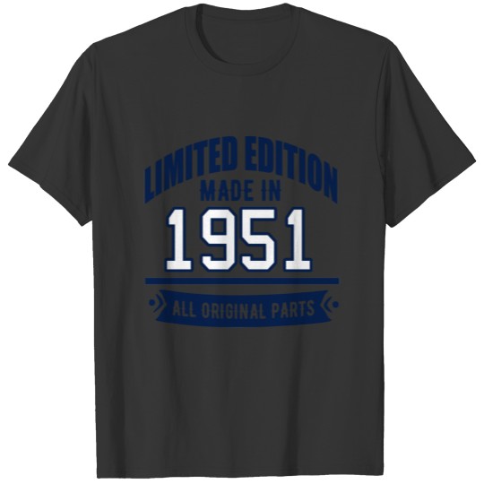 Limited Edition Made In 1951 All Original Parts T-shirt