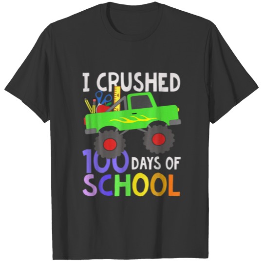 I Crushed 100 Days Of School 100Th Day Monster Tru T-shirt