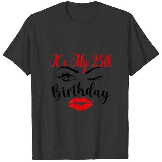 It's My 25Th Birthday Eyelash And Red Lips T-shirt