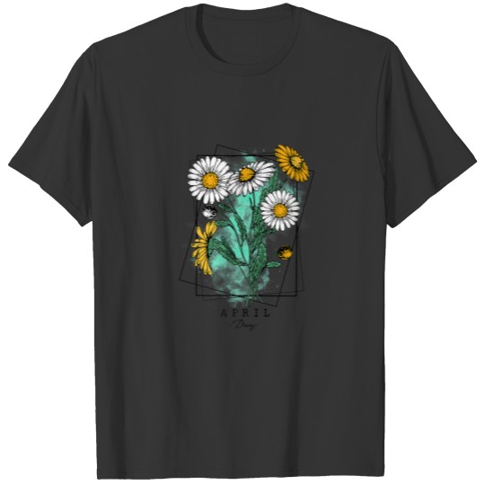 Birth Month Flower Born In April Daisy Flowers T-shirt