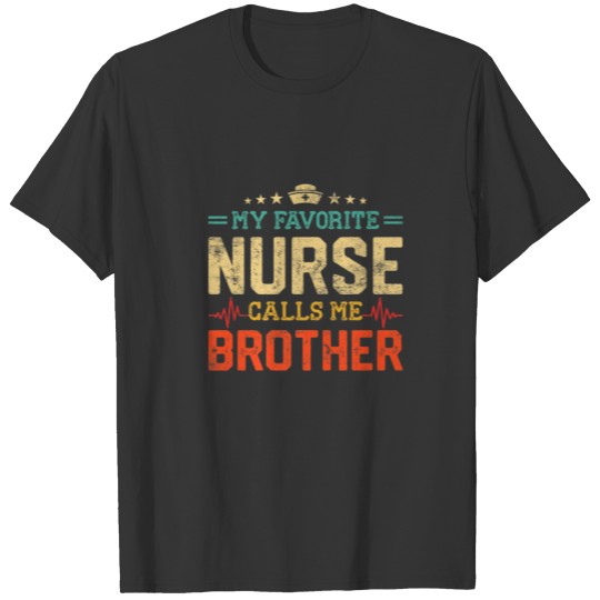 Vintage My Favorite Nurse Calls Me Brother Father' T-shirt