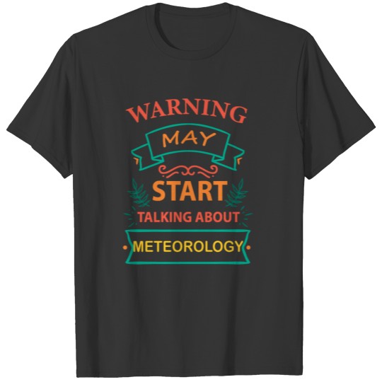 May Start Talking About Meteorology T-shirt