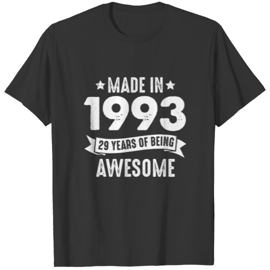 Made In 1993 29 Years Of Being Awesome 29Th Birthd T-shirt