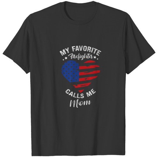 My Favorite Firefighter Calls Me Mom Mothers Day M T-shirt