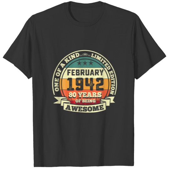 February 1942 80Th Birthday Gift 80 Years Of Being T-shirt