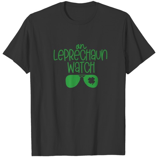 On Leprechaun Watch Shamrock Funny St Patricks Gre T-shirt