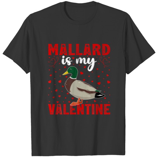 Mallard Is My Valentine Love Hearts Mallard Valent T-shirt