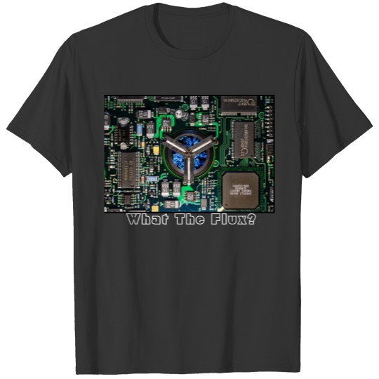 What The Flux? T-shirt
