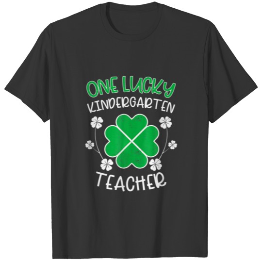 One Lucky Kindergarten Teacher Funny St Patricks D T-shirt