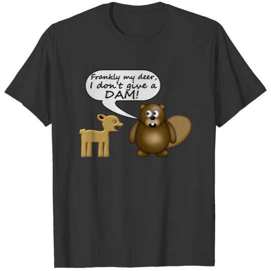 Beaver Don't Give A Dam T-shirt