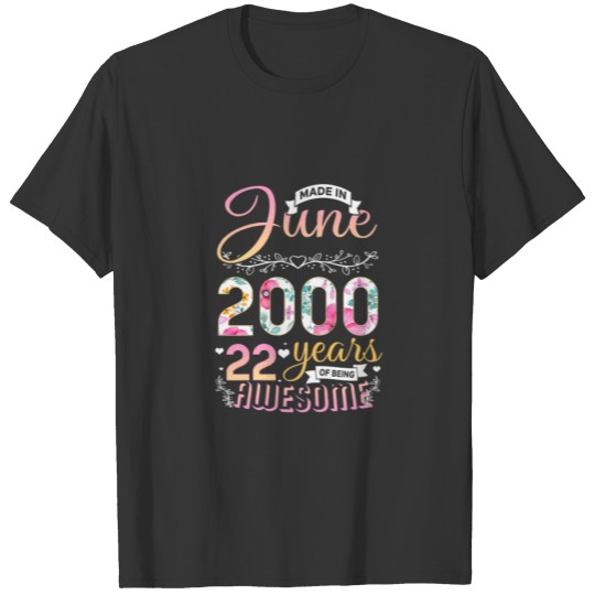 Womens Floral 22 Birthday Made In June 2000 22 Yea T-shirt