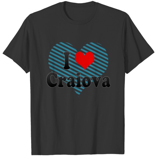 I Love Craiova, Romania T-shirt
