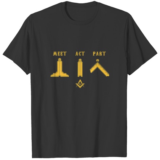 Freemason Meet Act And Part Mason Masonic Father's T-shirt
