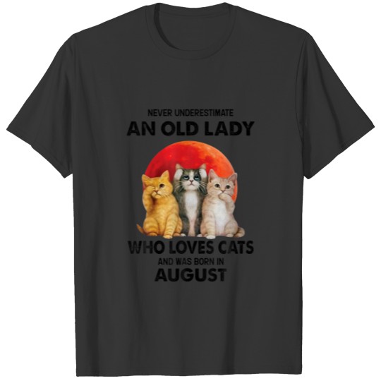 August Never Underestimate An Old Lady Who Loves C T-shirt