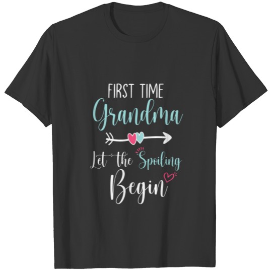 First Time Grandma Let the Spoiling Begin New 1st T-shirt