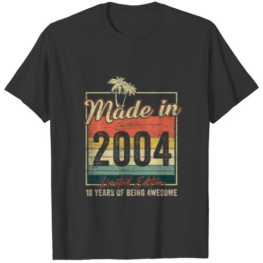 18 Birthday Gifts Made In 2004 18 Year Of Being Aw T-shirt