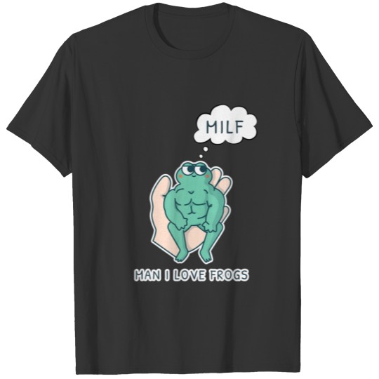 MILF: Man I Love Frogs Funny Saying Comic Style Fr T-shirt
