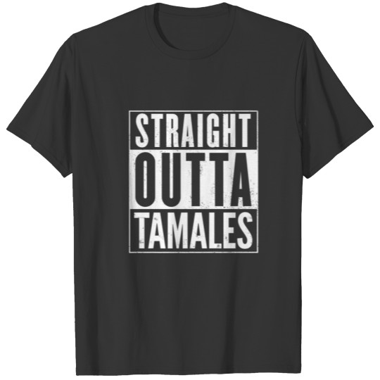 Straight Outta Tamales Vintage Distressed Funny T-shirt