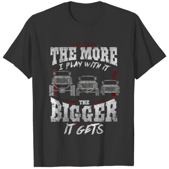 Womens The Bigger It Gets Car Truck Lover Off Rang T-shirt