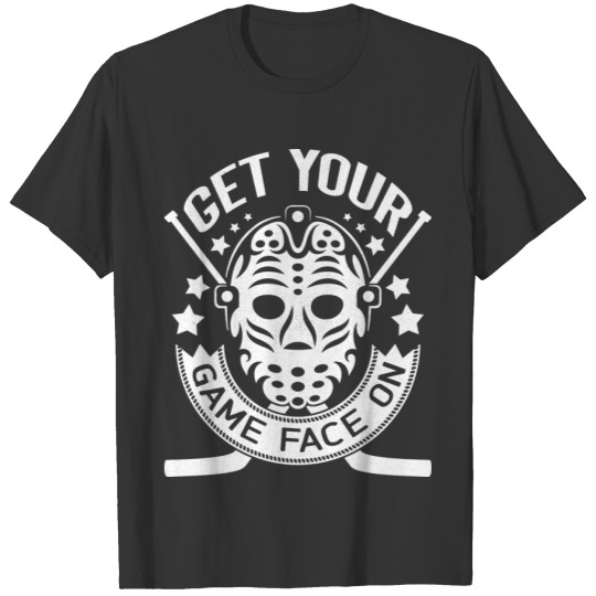 Get Your Game Face On Hockey T-shirt