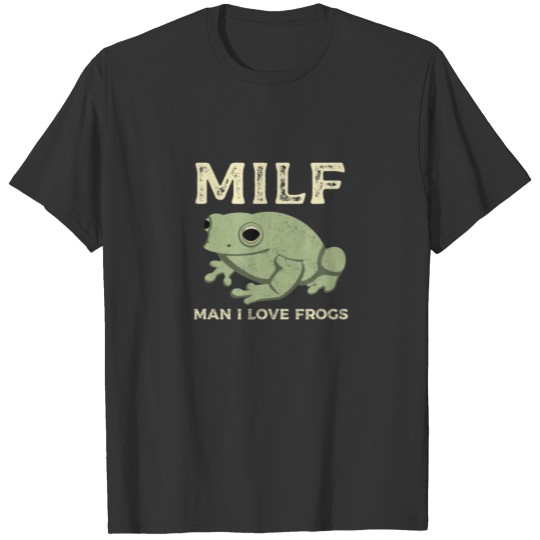 MILF Man I Love Frogs Funny Sarcastic Frog T-shirt