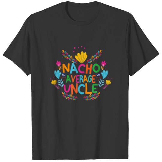 Cinco De Mayo 2022 Nacho Average Uncle T-shirt