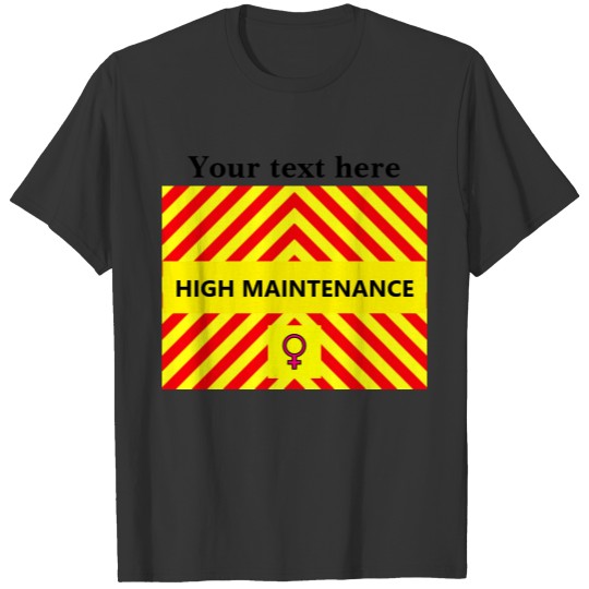 High Maintenance Fun T-shirt